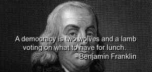 Democracy is two wolves and a lamb voting on what to have for lunch