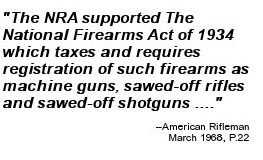 the NRA supported Gun Control Begins with the passage of The National Firearms Act of 1934